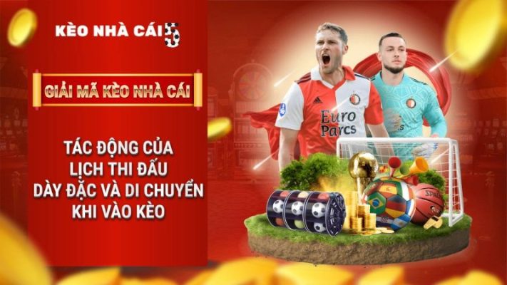 Cách soi tỷ lệ kèo nhà cái dựa trên lịch thi đấu và di chuyển